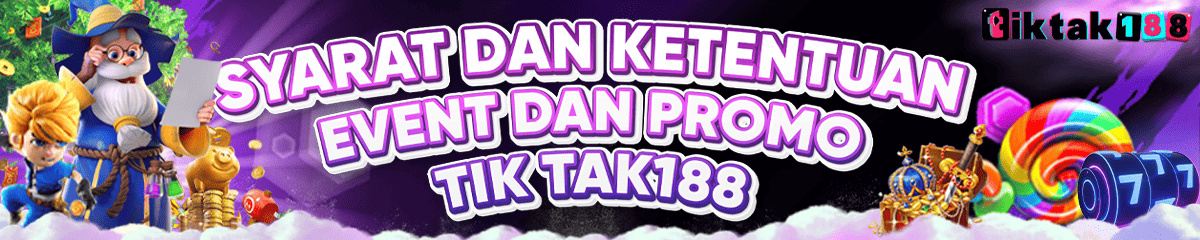 SYARAT DAN KETENTUAN UMUM EVENT DAN PROMO DI TIKTAK188